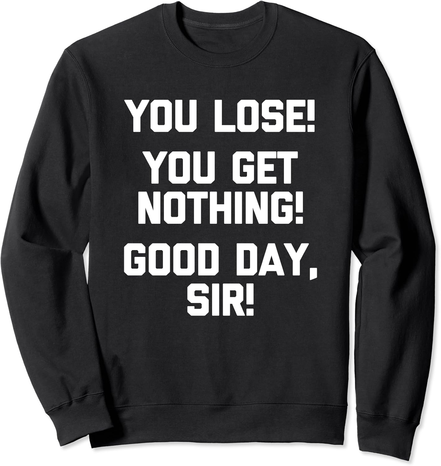 you lose good day sir shirt